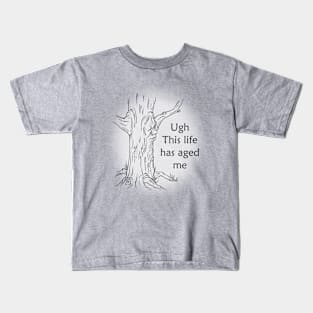 This life has aged me Kids T-Shirt